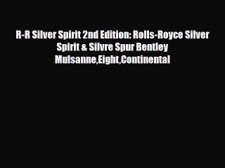 Download Video: [PDF] R-R Silver Spirit 2nd Edition: Rolls-Royce Silver Spirit & Silvre Spur Bentley MulsanneEightContinental