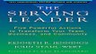 Read The Serving Leader  Five Powerful Actions to Transform Your Team  Business  and Community