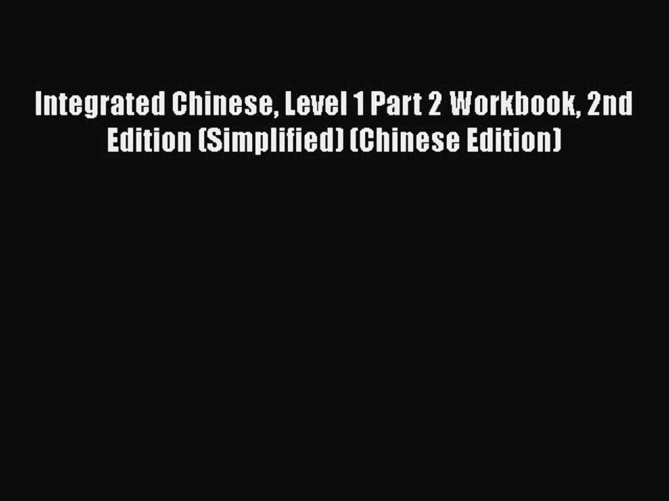 PDF Integrated Chinese Level 1 Part 2 Workbook 2nd Edition (Simplified) (Chinese Edition) Read