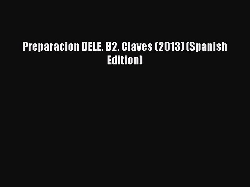 Download Preparacion DELE. B2. Claves (2013) (Spanish Edition) Free Full Ebook