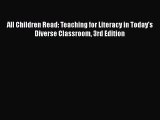 PDF All Children Read: Teaching for Literacy in Today's Diverse Classroom 3rd Edition Read