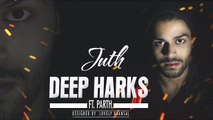 Deep Harks 'Juth' Ft. Parth (The Hark Tape)