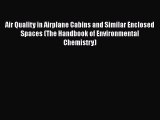 [PDF] Air Quality in Airplane Cabins and Similar Enclosed Spaces (The Handbook of Environmental
