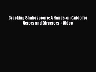 PDF Cracking Shakespeare: A Hands-on Guide for Actors and Directors + Video  EBook