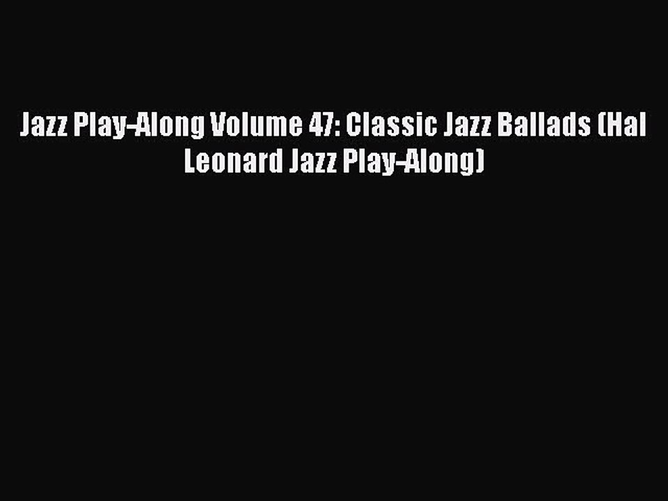 PDF Jazz Play-Along Volume 47: Classic Jazz Ballads (Hal Leonard Jazz Play-Along) Free Books