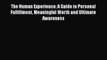 PDF The Human Experience: A Guide to Personal Fulfillment Meaningful Worth and Ultimate Awareness