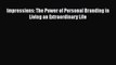 PDF Impressions: The Power of Personal Branding in Living an Extraordinary Life  EBook