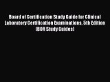 Read Board of Certification Study Guide for Clinical Laboratory Certification Examinations