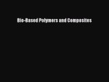 [PDF] Bio-Based Polymers and Composites [Read] Full Ebook
