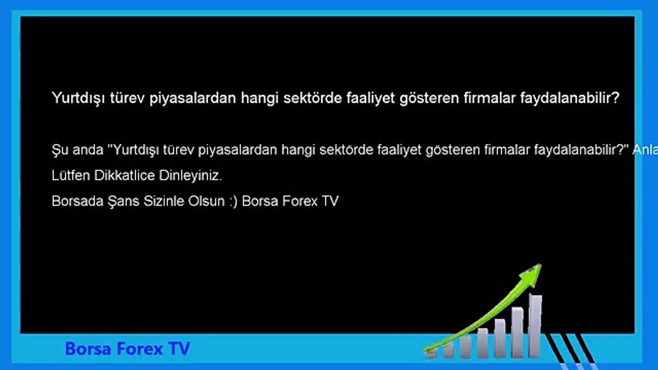 Forex Yurtdışı türev piyasalardan hangi sektörde faaliyet gösteren firmalar faydalanabilir