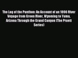 Read The Log of the Panthon: An Account of an 1896 River Voyage from Green River Wyoming to