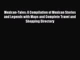Read Mexican-Tales: A Compilation of Mexican Stories and Legends with Maps and Complete Travel