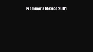 Read Frommer's Mexico 2001 Ebook Free
