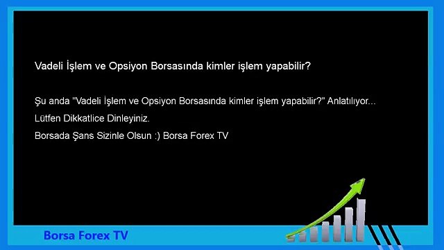 Forex dersleri Vadeli İşlem ve Opsiyon Borsasında kimler işlem yapabilir