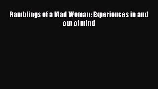 Read Ramblings of a Mad Woman: Experiences in and out of mind Ebook Free