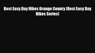 Download Best Easy Day Hikes Orange County (Best Easy Day Hikes Series) PDF Book Free