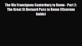 PDF The Via Francigena Canterbury to Rome - Part 2: The Great St Bernard Pass to Rome (Cicerone