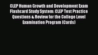 Read CLEP Human Growth and Development Exam Flashcard Study System: CLEP Test Practice Questions