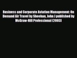 PDF Business and Corporate Aviation Management: On Demand Air Travel by Sheehan John J published