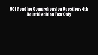 Download 501 Reading Comprehension Questions 4th (fourth) edition Text Only PDF Online