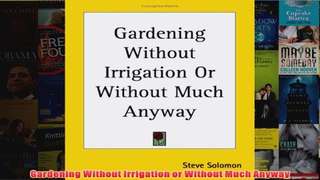 Download PDF  Gardening Without Irrigation or Without Much Anyway FULL FREE