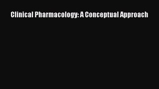 Read Clinical Pharmacology: A Conceptual Approach Ebook Free