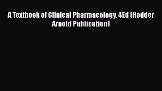 Read A Textbook of Clinical Pharmacology 4Ed (Hodder Arnold Publication) Ebook Free