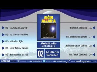 Abdülkadir Şehitoğlu - Aç Ellerini Gönülden