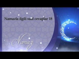 namazla ilgili sual cevaplar 18 - Sorularla İslamiyet