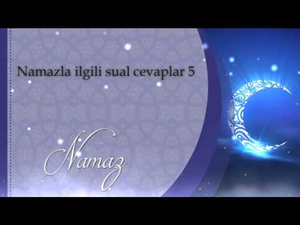 Namazla ilgili sual cevaplar 5 - Sorularla İsla...