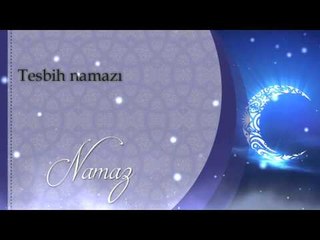 tesbih namazı - Sorularla İslamiyet