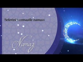 Seferinin cemaatle namazı - Sorularla İslamiyet