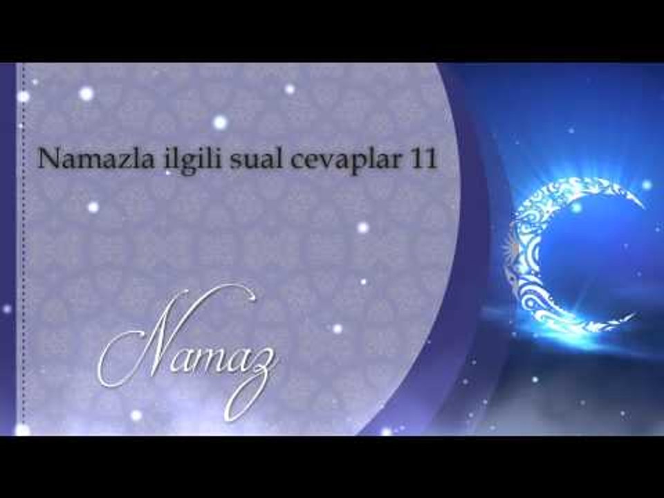 Namazla ilgili sual cevaplar 11 - Sorularla İslamiyet