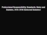 Read Professional Responsibility Standards Rules and Statutes 2015-2016 (Selected Statutes)