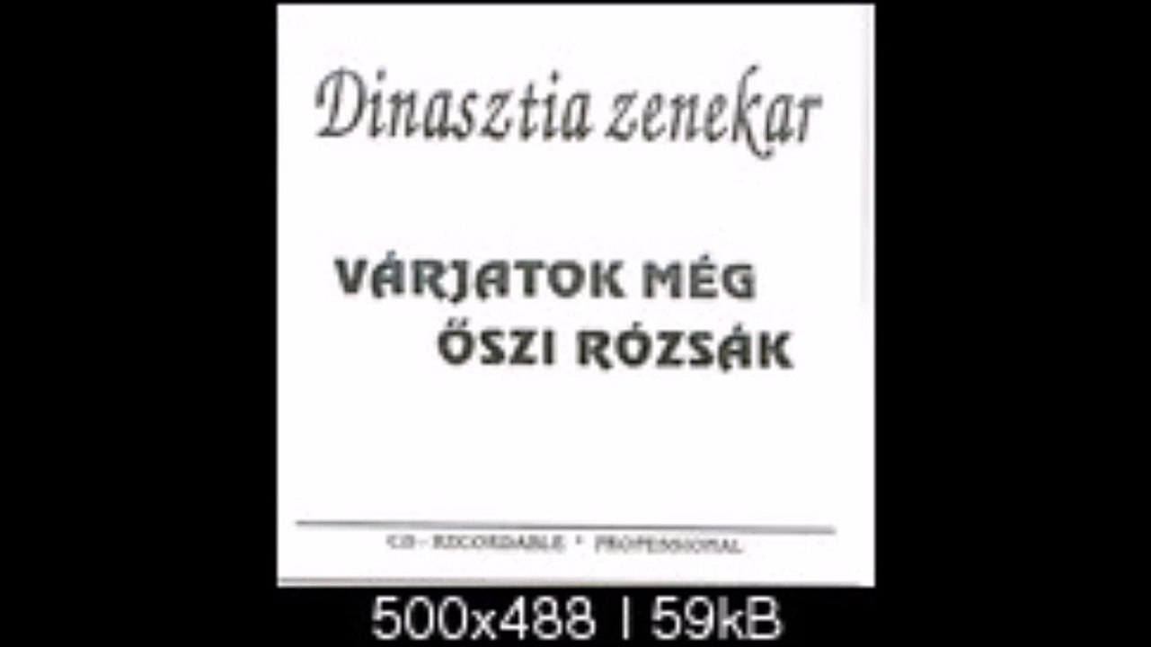 Dinaszti zenekar - Várjatok még ôszirózsák