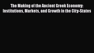 PDF The Making of the Ancient Greek Economy: Institutions Markets and Growth in the City-States