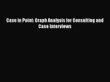 [PDF] Case in Point: Graph Analysis for Consulting and Case Interviews Read Full Ebook