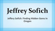 Jeffery Sofich - Finding Hidden Gems in Oregon