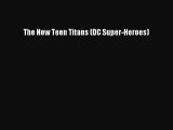 Download The New Teen Titans (DC Super-Heroes) PDF Online