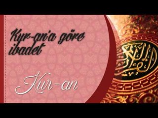 kurana göre ibadet - Sorularla İslamiyet