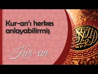 Kuranı herkes anlayabilirmiş - Sorularla İslamiyet