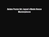 Read Anime Poster Art: Japan's Movie House Masterpieces Ebook Free