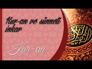 kuran ve sünneti inkar - Sorularla İslamiyet
