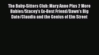PDF The Baby-Sitters Club: Mary Anne Plus 2 More Babies/Stacey's Ex-Best Friend/Dawn's Big
