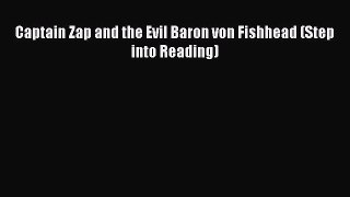 PDF Captain Zap and the Evil Baron von Fishhead (Step into Reading)  EBook