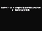 [PDF] SCENARIOS 5 & 6--Swept Away: 2 Interactive Stories in 1 (Scenarios for Girls) [Read]