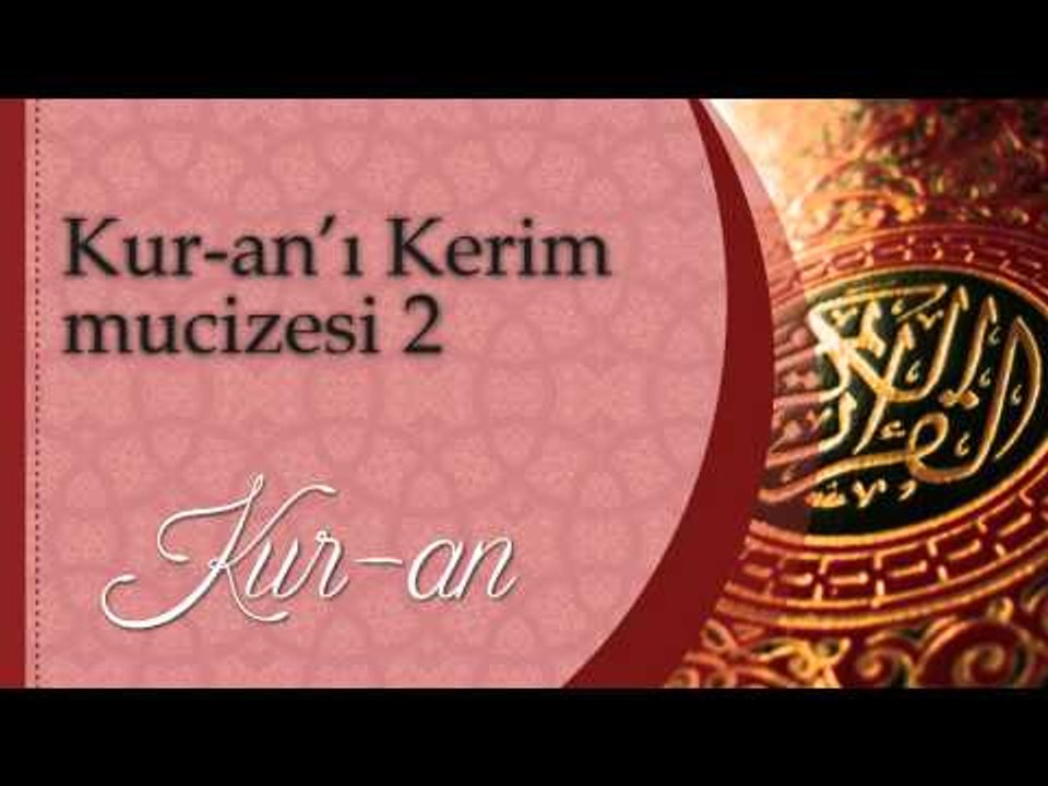 Kuranı kerim mucizesi 2 - Sorularla İslamiyet