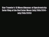 [PDF] Star Traveler's 13 Moon Almanac of Synchronicity: Solar Ring of the Red Solar Moon (July