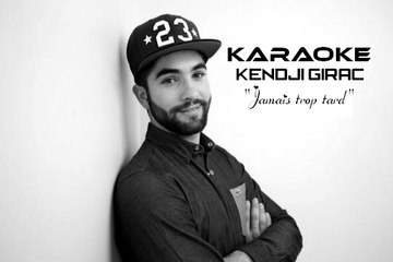 KARAOKE KENDJI GIRAC - Jamais trop tard