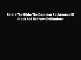 PDF Before The Bible: The Common Background Of Greek And Hebrew Civilizations Free Books